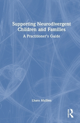 Supporting Neurodivergent Children and Families - Lhara Mullins