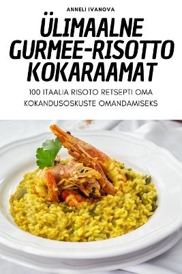 ÜLIMAALNE gurmee-RISOTTO KOKARAAMAT -  Anneli Ivanova