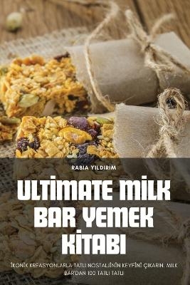 Ultimate Milk Bar Yemek Kitab&#305; -  Rabia Y&  #305;  ld&  #305;  r&  #305;  m