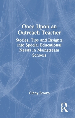 Once Upon an Outreach Teacher - Ginny Brown