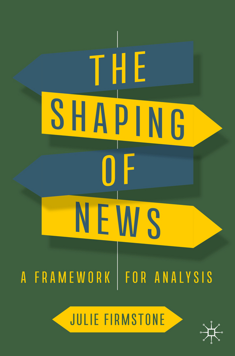 The Shaping of News - Julie Firmstone