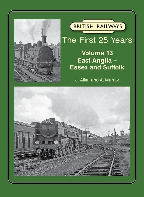 British Railways The First 25 Years Volume 13 - J Allan