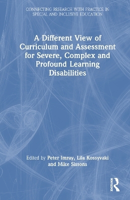 A Different View of Curriculum and Assessment for Severe, Complex and Profound Learning Disabilities - 