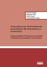 Personalisierung, Nachrichtenwahl und politische Berichterstattung in Krisenzeiten - 