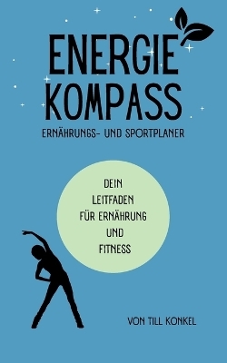 Energiekompass - Ernährungs- und Sportplaner - Till Konkel