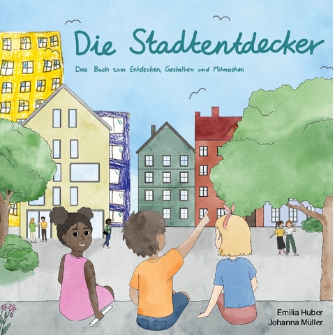 Die Stadtentdeckerbande - Emilia Huber, Johanna Müller