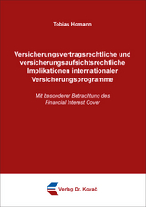 Versicherungsvertragsrechtliche und versicherungsaufsichtsrechtliche Implikationen internationaler Versicherungsprogramme - Tobias Homann