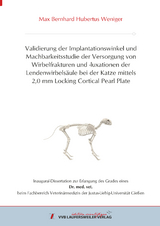 Validierung der Implantationswinkel und Machbarkeitsstudie der Versorgung von Wirbelfrakturen und -luxationen der Lendenwirbelsäule bei der Katze mittels 2,0 mm Locking Cortical Pearl Plate - Max Bernhard Hubertus Weniger