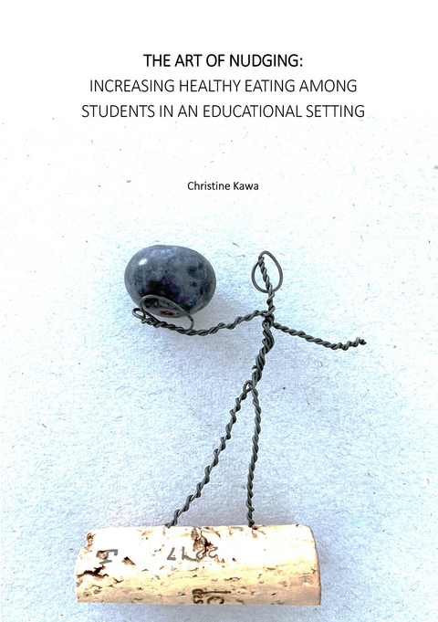 The art of nudging: increasing healthy eating among students in an educational setting - Christine Kawa