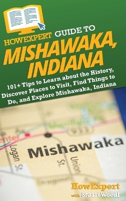 HowExpert Guide to Mishawaka, Indiana -  HowExpert, Stuart Woedl