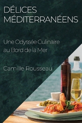 Délices Méditerranéens - Camille Rousseau