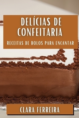 Delícias de Confeitaria - Clara Ferreira