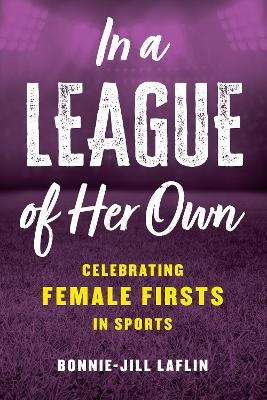 In a League of Her Own - Bonnie-Jill Laflin