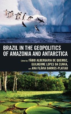 Brazil in the Geopolitics of Amazonia and Antarctica - 