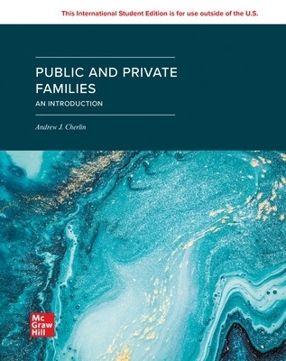 Public and Private Families: An Introduction SELF PRINT: 2024 Release ISE - Andrew Cherlin