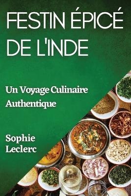 Festin Épicé de l'Inde - Sophie Leclerc