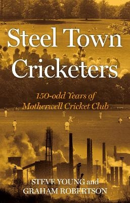 Steel Town Cricketers - Steve Young, Graham Robertson