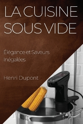 La Cuisine Sous Vide - Henri DuPont