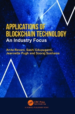 Applications of Blockchain Technology - Anita Ravani, Sashi Edupuganti, Jeannette Pugh, Sooraj Sushama