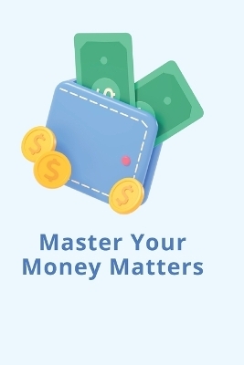 Master Your Money Matters - Hanry Liam