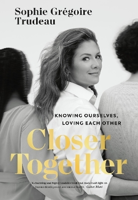 Closer Together - Sophie Gregoire Trudeau