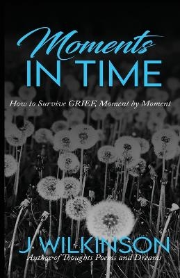 Moments in Time - J Wilkinson