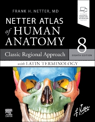 LATIN TERMINOLOGY Netter Atlas of Human Anatomy: Classic Regional Approach with Latin Terminology - Frank H. Netter