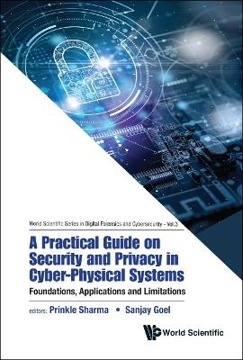 Practical Guide On Security And Privacy In Cyber-physical Systems, A: Foundations, Applications And Limitations - 