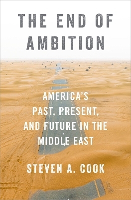 The End of Ambition - Steven A. Cook