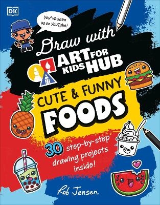 Draw with Art for Kids Hub Cute and Funny Foods - Rob Jensen,  Art for Kids Hub