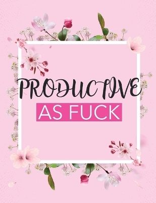 Productive As Fuck - Patricia Larson