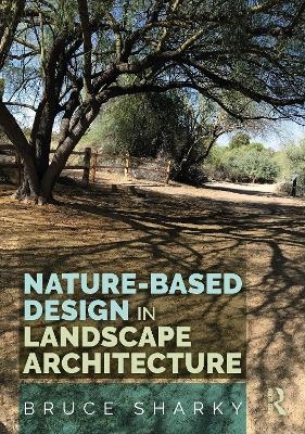 Nature-Based Design in Landscape Architecture - Bruce Sharky