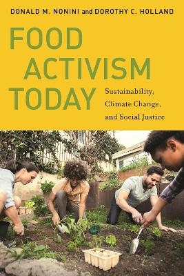 Food Activism Today - Donald M. Nonini, Dorothy C. Holland