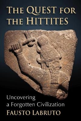 The Quest for the Hittites - Fausto Labruto