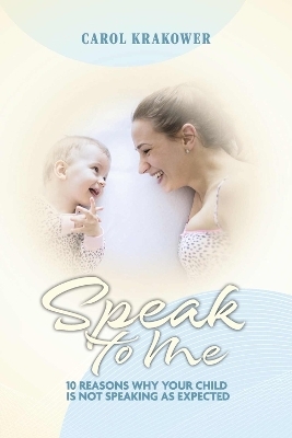 Speak to Me - M.A. CCC-SLP Krakower  Carol