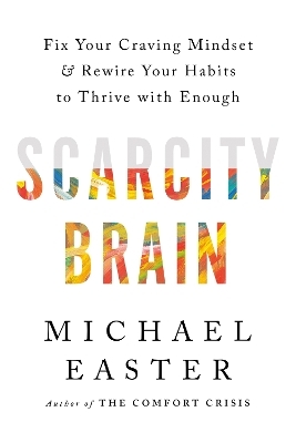 Scarcity Brain - Michael Easter