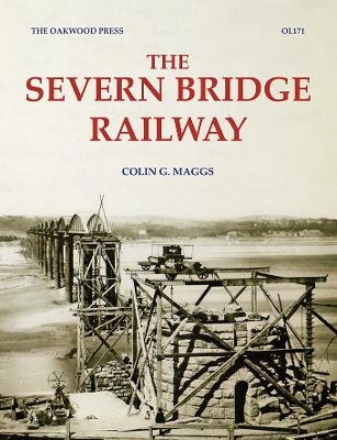 The Severn Bridge Railway - Colin G. Maggs