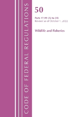 Code of Federal Regulations, Title 50 Wildlife and Fisheries 17.99 (a) to (h), Revised as of October 1, 2022 -  Office of The Federal Register (U.S.)