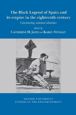 The Black Legend of Spain and its Atlantic Empire in the Eighteenth Century - 