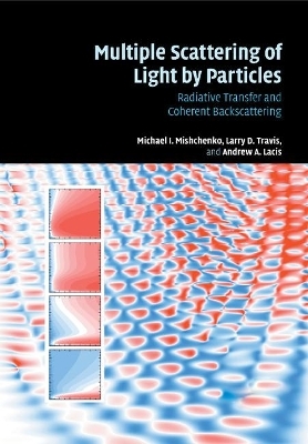 Multiple Scattering of Light by Particles - Michael I. Mishchenko, Larry D. Travis, Andrew A. Lacis