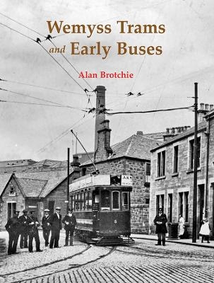 Wemyss Trams and Early Buses - Alan Brotchie