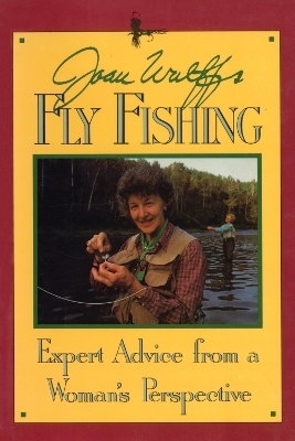 Joan Wulff's Fly Fishing - Joan Wulff