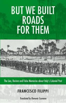 But We Built Roads For Them - Robin Philpot, Francesco Filippi