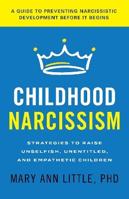 Childhood Narcissism - PhD Little  Mary Ann