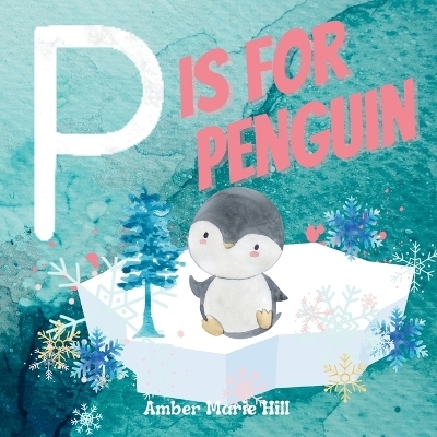 P Is For Penguin - Amber M Hill