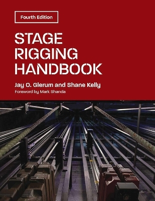 Stage Rigging Handbook - Jay O. Glerum, Shane Kelly, Mark Shanda