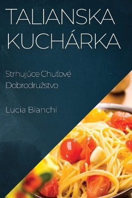 Talianska Kuchárka - Lucia Bianchi