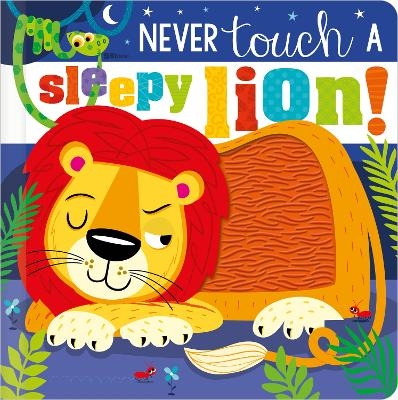 Never Touch a Sleepy Lion! - Sophie Collingwood