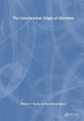 The Geochemical Origin of Microbes - William F. Martin, Karl Kleinermanns