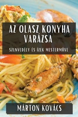 Az Olasz Konyha Varázsa - Márton Kovács